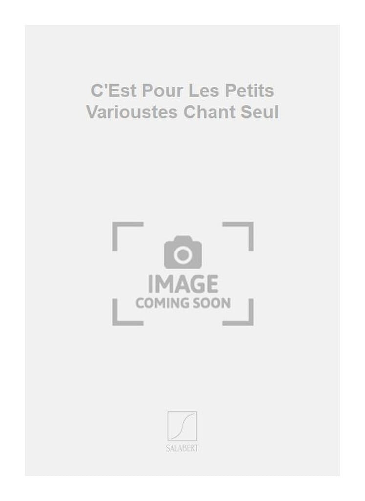 C'Est Pour Les Petits Varioustes Chant Seul